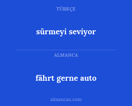 fährt gerne auto - sürmeyi seviyor