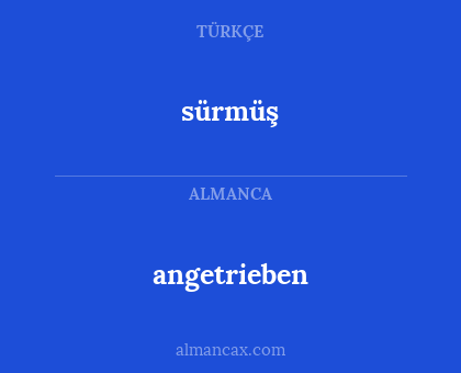 angetrieben - sürmüş