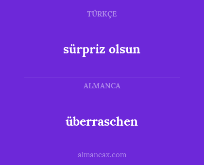 sürpriz olsun - überraschen
