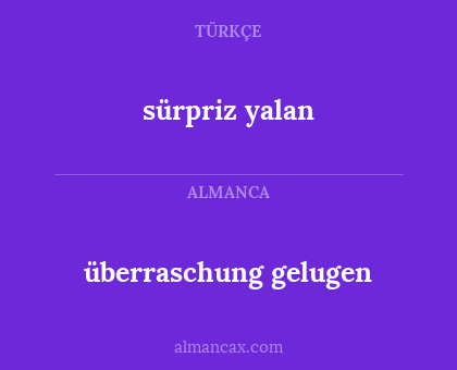 sürpriz yalan - überraschung gelugen