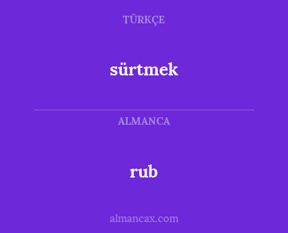 rub - sürtmek
