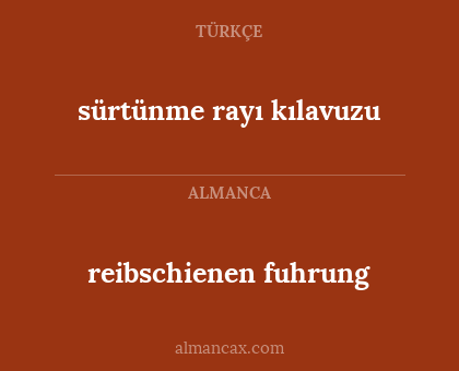 sürtünme rayı kılavuzu - reibschienen fuhrung