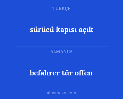 sürücü kapısı açık - befahrer tür offen