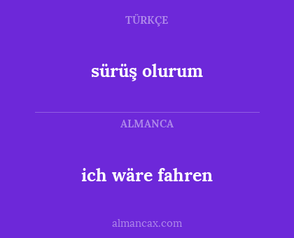 ich wäre fahren - sürüş olurum
