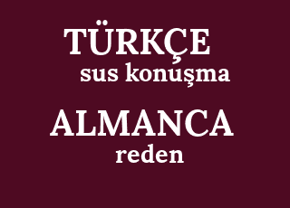 Almanca Ceviri Almanca Sus Konusma Ne Demek Sus Konusma Almancasi