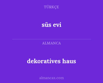 süs evi - dekoratives haus