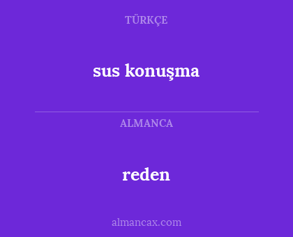 sus konuşma - reden
