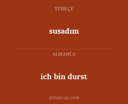 susadım - ich bin durst