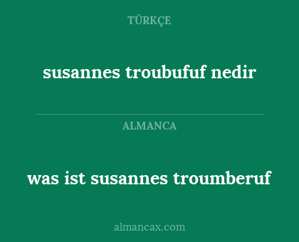 was ist susannes troumberuf - susannes troubufuf nedir