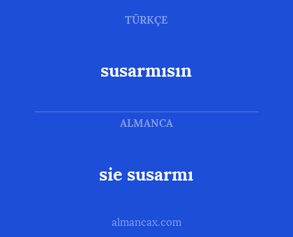 sie susarmı - susarmısın