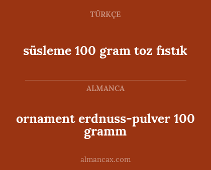 ornament
erdnuss-pulver 100 gramm - süsleme
100 gram toz fıstık