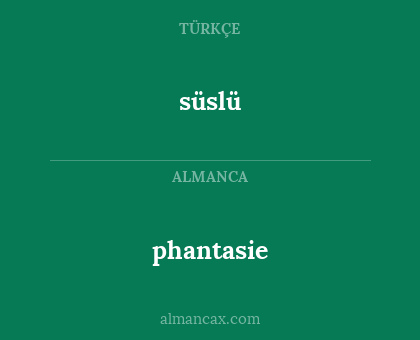 süslü - phantasie