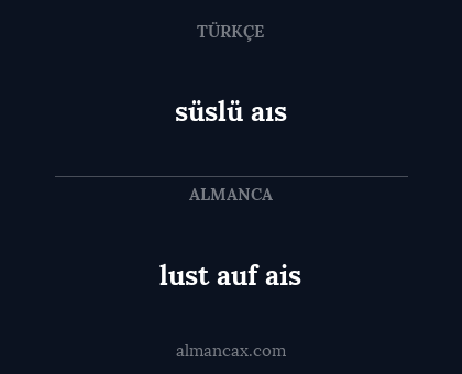 süslü aıs - lust auf ais