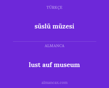 süslü müzesi - lust auf museum