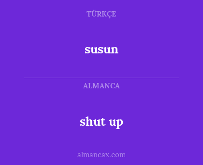susun - shut up
