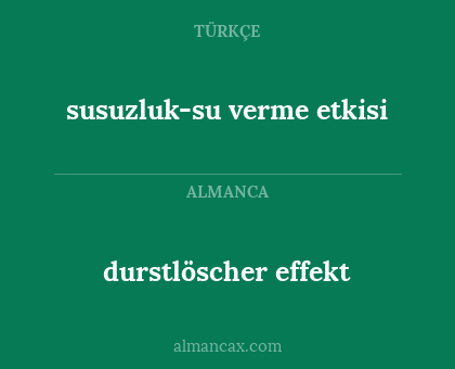 susuzluk-su verme etkisi - durstlöscher effekt