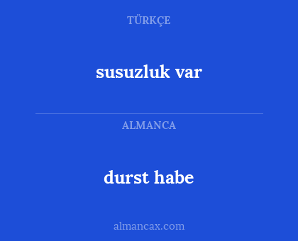 susuzluk var - durst habe