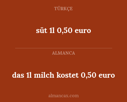 das 1l milch kostet 0,50 euro - süt 1l 0,50 euro