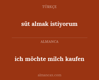 ich möchte milch kaufen - süt almak istiyorum