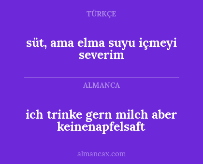 ich trinke gern milch aber keinenapfelsaft - süt, ama elma suyu içmeyi severim