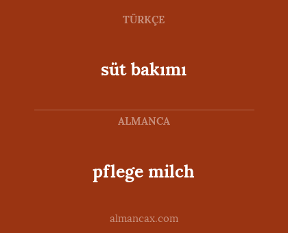 süt bakımı - pflege milch