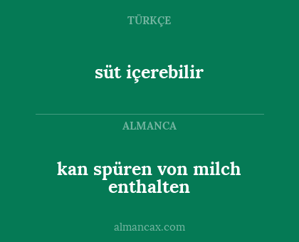 süt içerebilir - kan spüren von milch enthalten