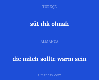die milch sollte warm sein - süt ılık olmalı