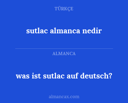 was ist sutlac auf deutsch? - sutlac almanca nedir