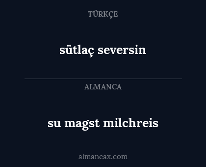 sütlaç seversin - su magst milchreis