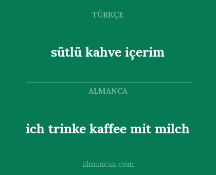 ich trinke kaffee mit milch - sütlü kahve içerim