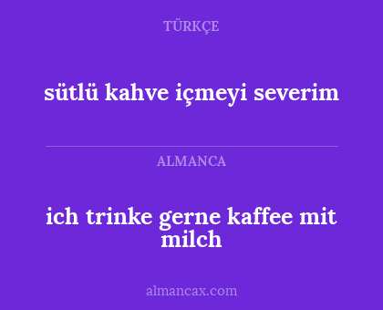 ich trinke gerne kaffee mit milch - sütlü kahve içmeyi severim