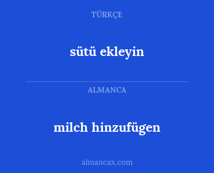 milch hinzufügen - sütü ekleyin