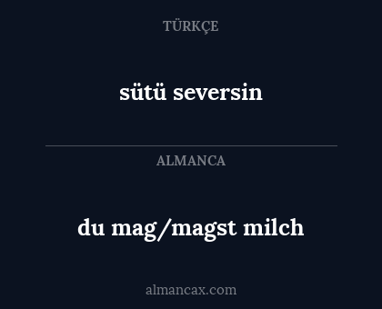sütü seversin - du mag/magst milch
