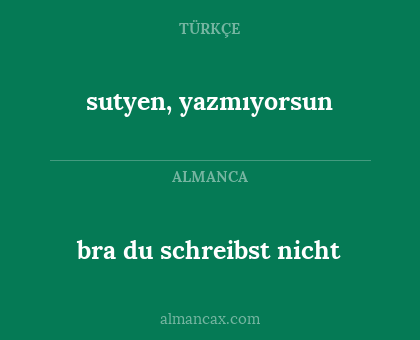 bra du schreibst nicht - sutyen, yazmıyorsun