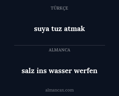 salz ins wasser werfen - suya tuz atmak