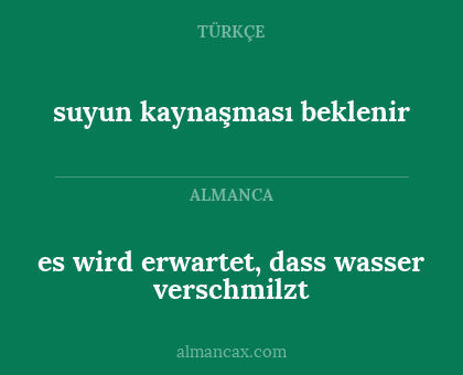es wird erwartet, dass wasser verschmilzt - suyun kaynaşması beklenir