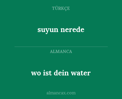 suyun nerede - wo ist dein water