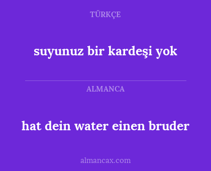 hat dein water einen bruder - suyunuz bir kardeşi yok