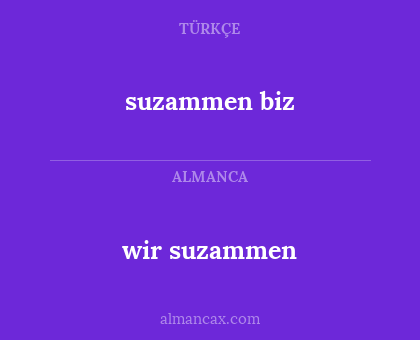 wir suzammen - suzammen biz