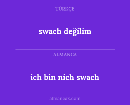 swach değilim - ich bin nich swach