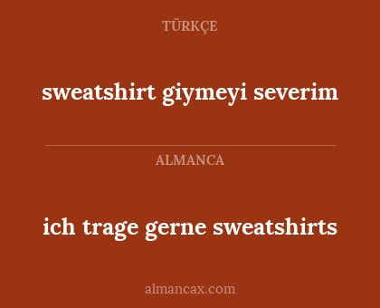 ich trage gerne sweatshirts - sweatshirt giymeyi severim