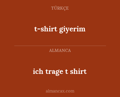 ich trage t shirt - t-shirt giyerim