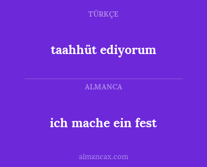 ich mache ein fest - taahhüt ediyorum