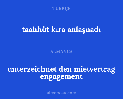 taahhüt kira anlaşnadı - unterzeichnet den mietvertrag engagement