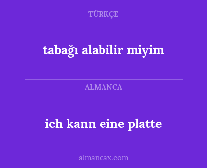ich kann eine platte - tabağı alabilir miyim