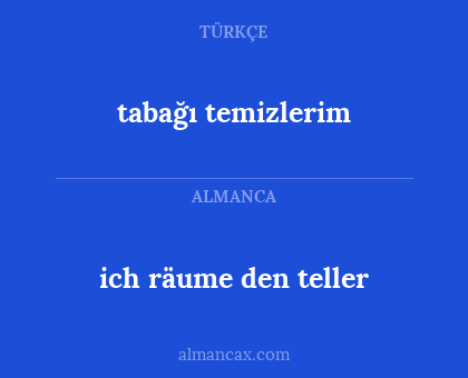 ich räume den teller - tabağı temizlerim