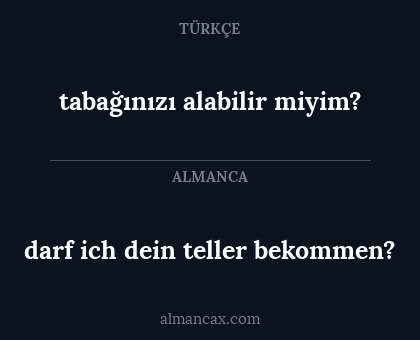 darf ich dein teller bekommen? - tabağınızı alabilir miyim?
