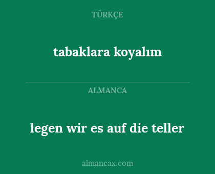 tabaklara koyalım - legen wir es auf die teller