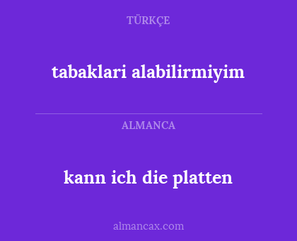 kann ich die platten - tabaklari alabilirmiyim