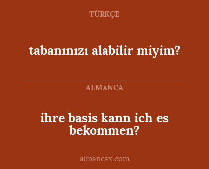 tabanınızı alabilir miyim? - ihre basis kann ich es bekommen?